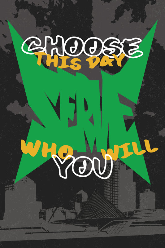 Choose This Day (24in by 36in) - Serving the City Art Piece